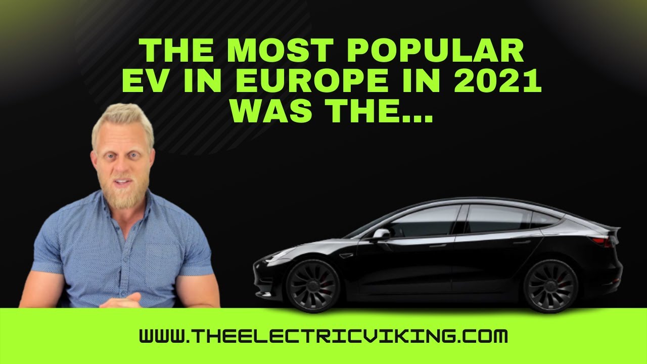 The MOST POPULAR EV in Europe in 2021 was the...