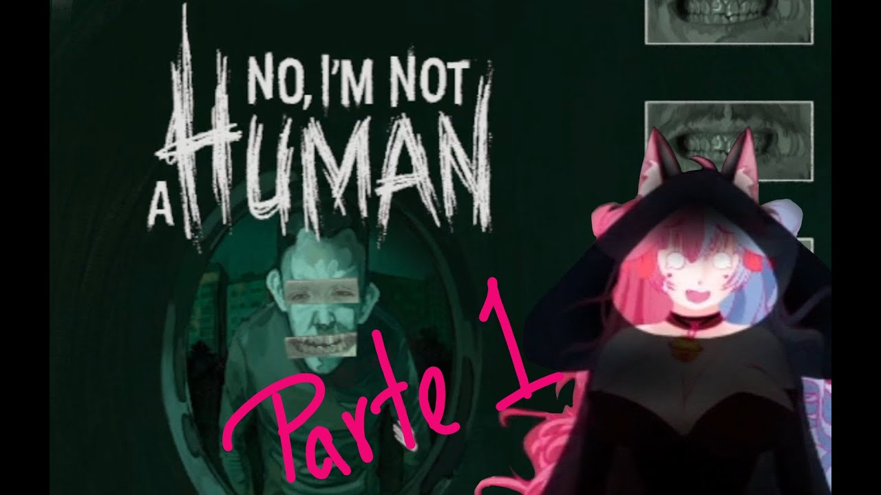 Dremosa jugando ...I'm not Human? parte 1