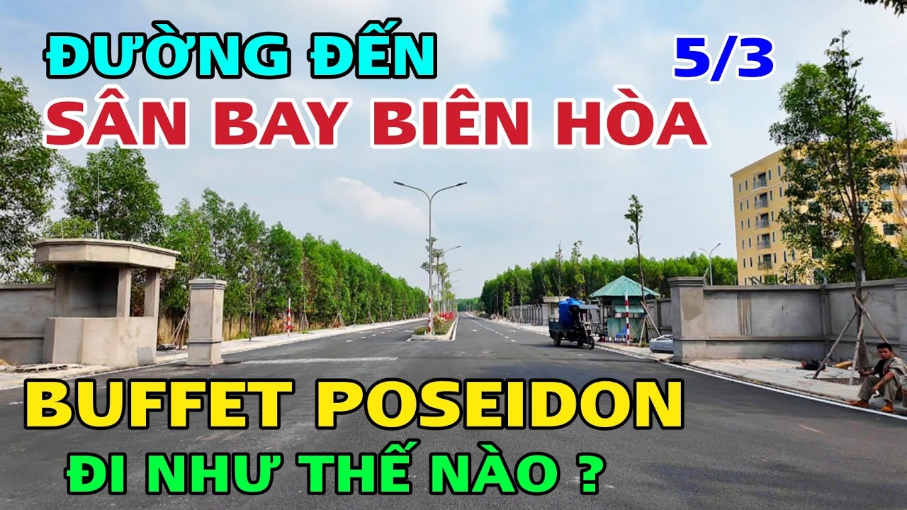 Đường Đến S&Acirc;N BAY BI&Ecirc;N H&Ograve;A - BUFFET POSEIDON BI&Ecirc;N H&Ograve;A ĐI NHƯ THẾ N&Agrave;O ?