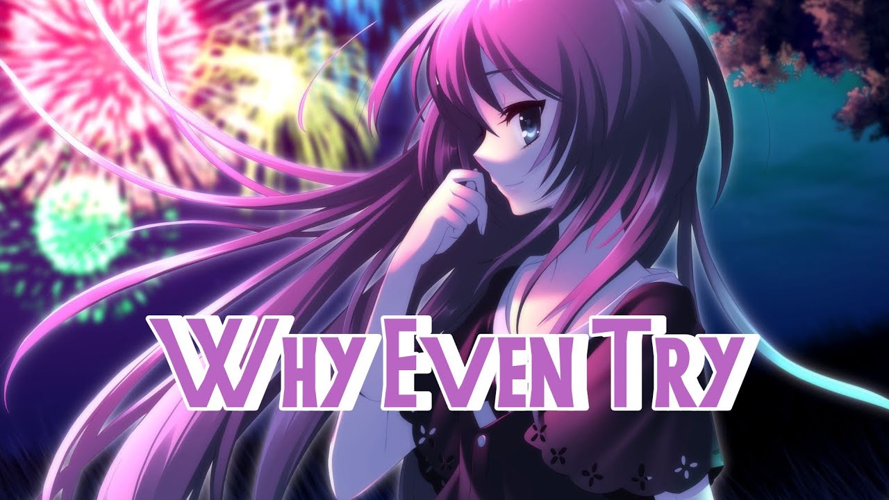 Nightcore - Why Even Try (CAROLINE)