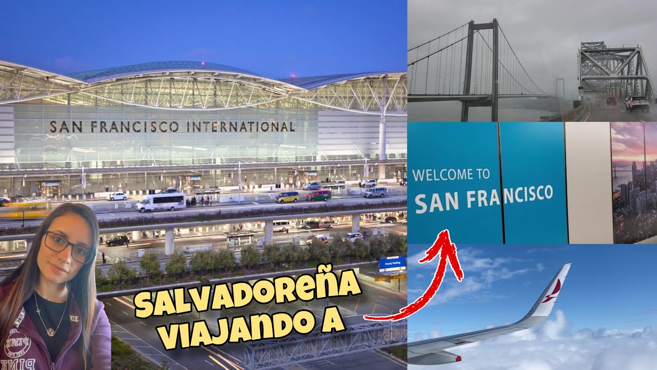 Viajando desde EL SALVADOR 🇸🇻 a SAN FRANCISCO 🇺🇸