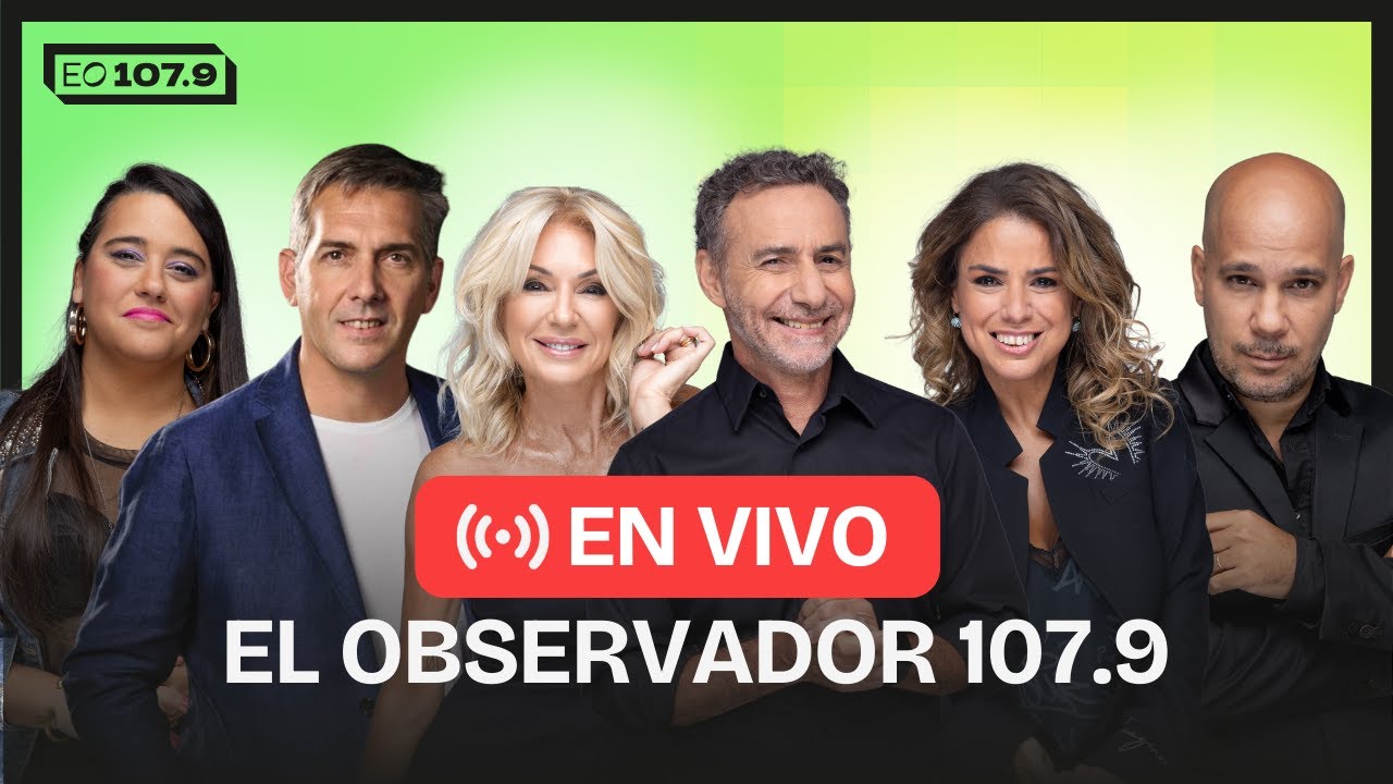 🔴 EL OBSERVADOR 107.9 EN VIVO | Información con Majul, Yanina, Mercuriali, Calabró, Gasulla y Girón