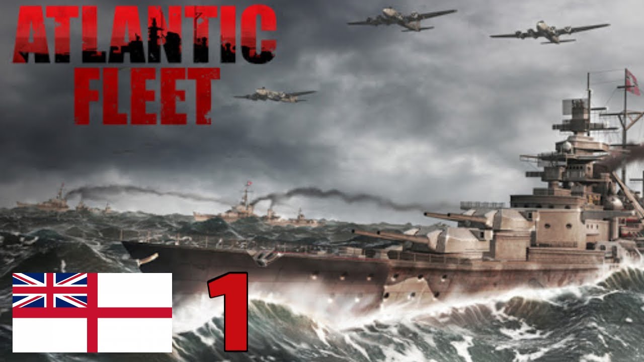 Atlantic Fleet // British Campaign // Episode 1 - Getting Started