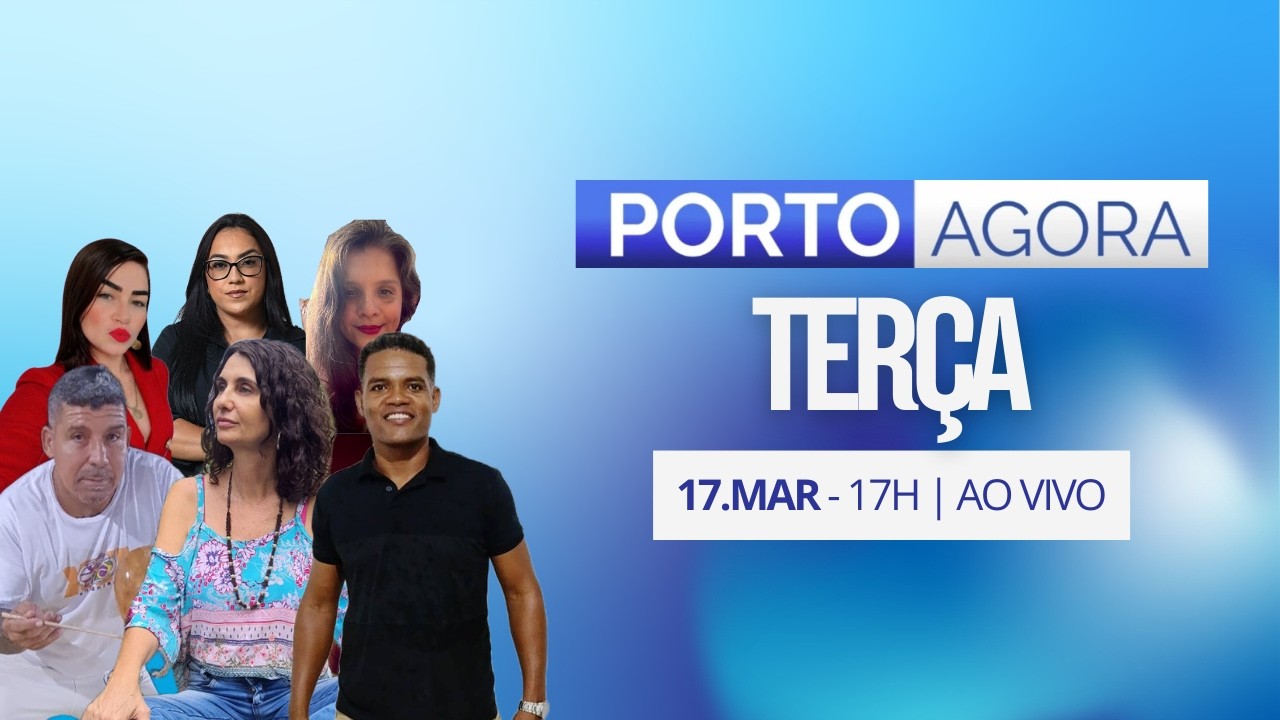 PORTO AGORA  - 17/03/2026 | AO VIVO