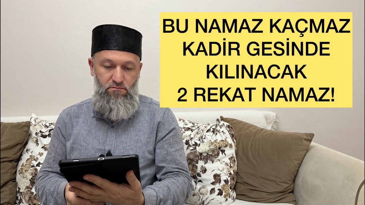 KADİR GECESİ KILINACAK 2 REKAT NAMAZ! HÜSEYİN ÇEVİK