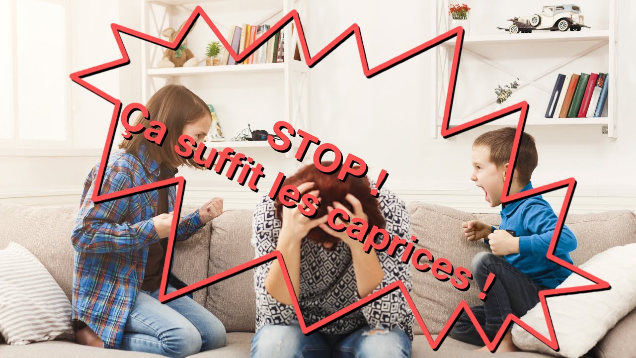 Caprices c'est fini ! Qu'est-ce que c'est le caprices chez l'enfant ? Comment l'éviter ?