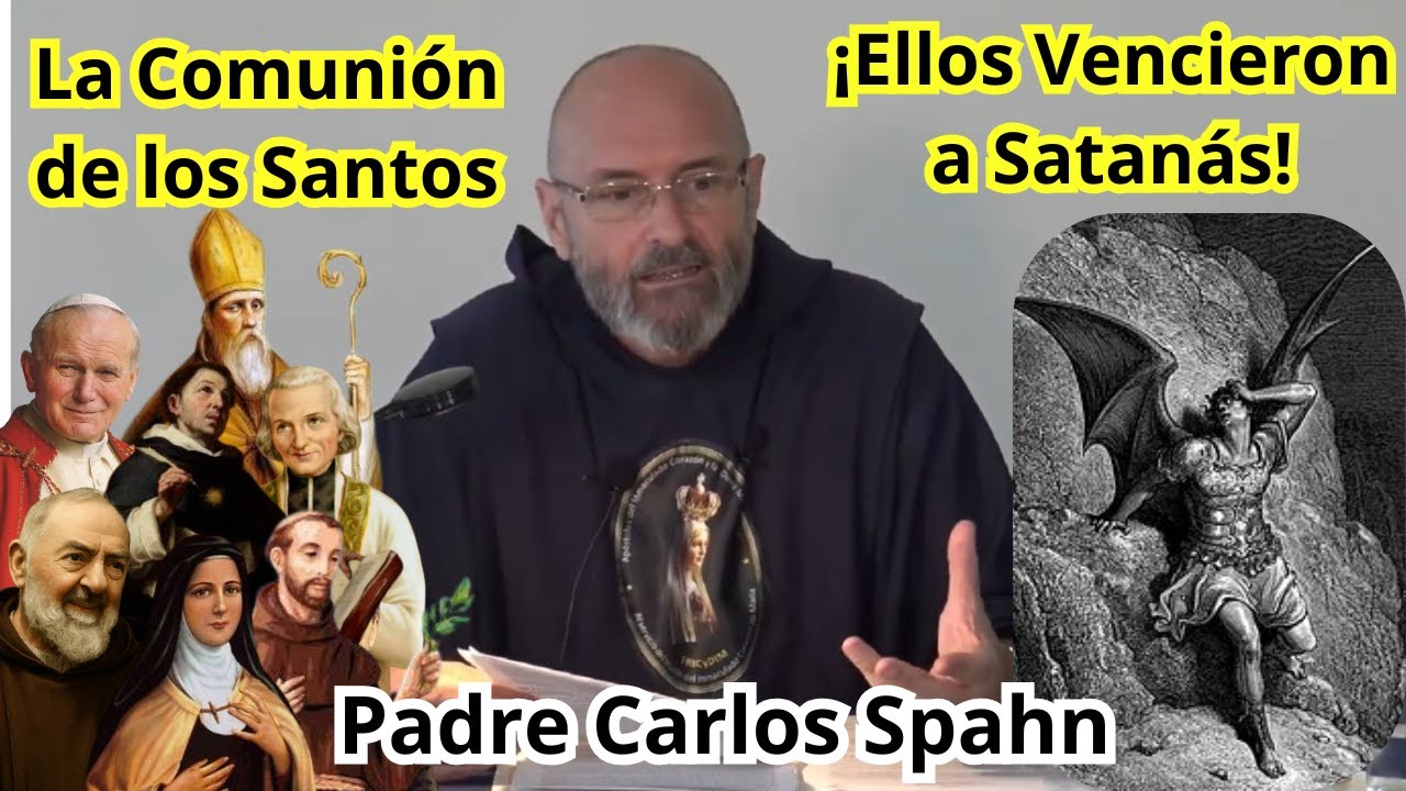 ¡Ellos Vencieron a Satanás! La comunión de los Santos Padre Carlos Spahn