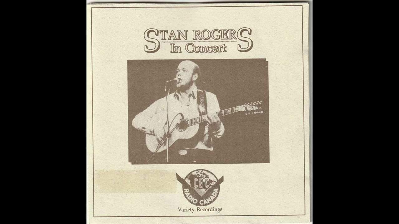 Stan Rogers In Concert CBC Radio Canada Variety Recordings Playlist after information below