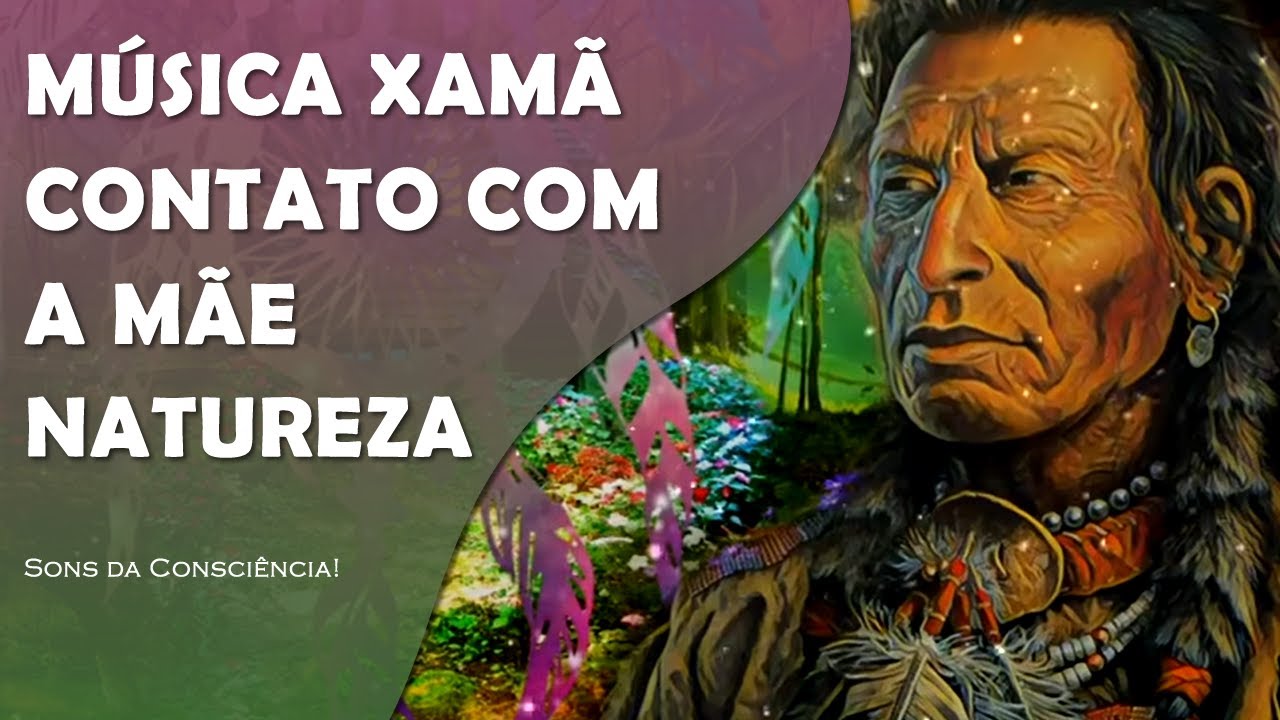 MÚSICA XAMÂNICA | CONTATO COM A MÃE NATUREZA!