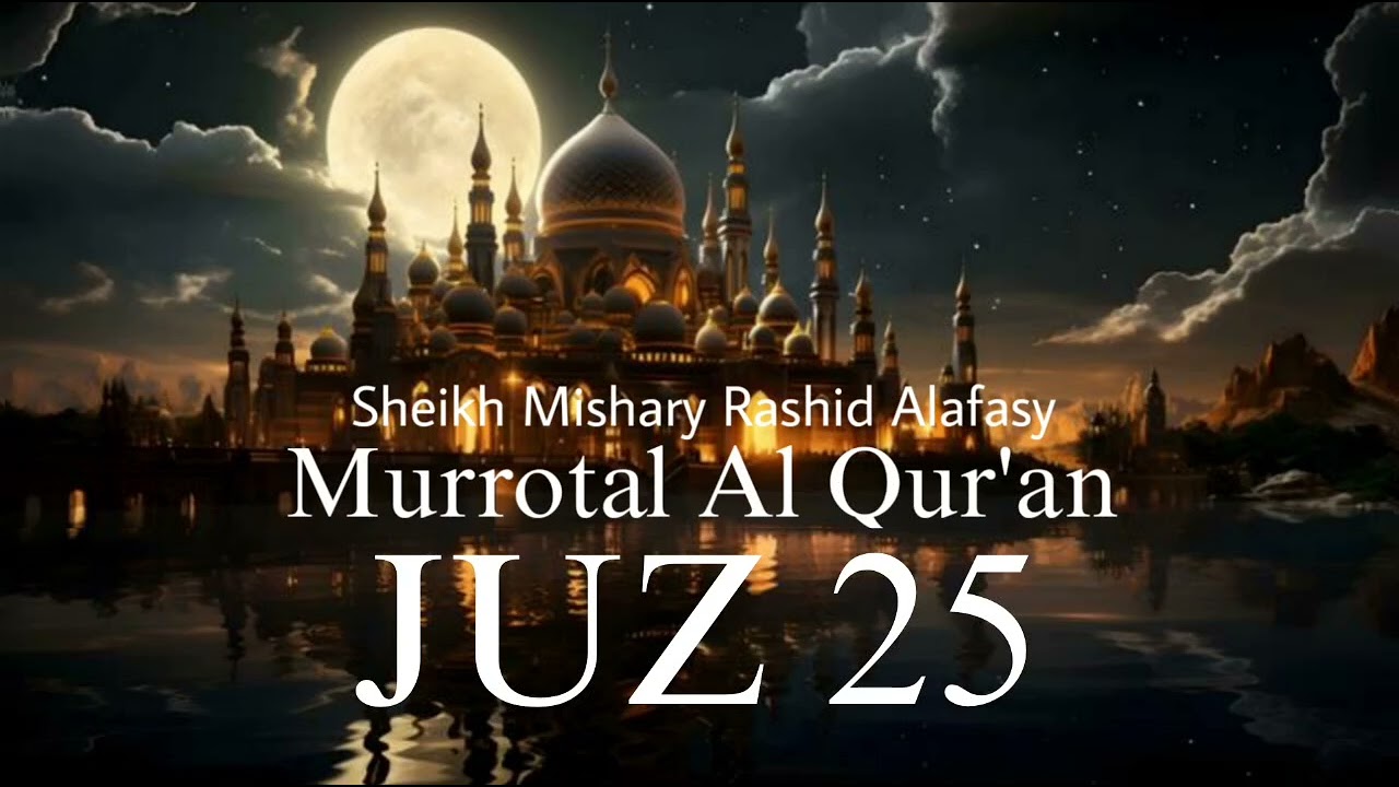 Murottal Juz 25 Full || Mishary Rashid Alafasy