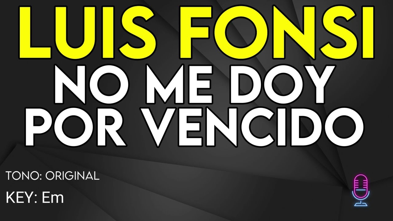 Luis Fonsi - No Me Doy Por Vencido - Karaoke Instrumental