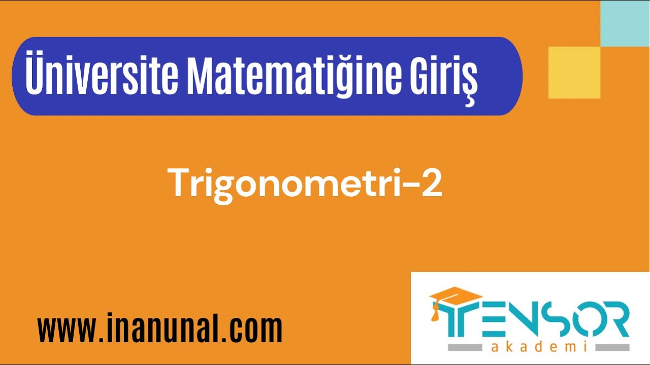 24. TRİGONOMETRİ-2: FONK. VE ÖZELLİKLERİ, BÖLGELER VE İŞARETLER| ÜNİVERSİTE MATEMATİĞİNE GİRİŞ |