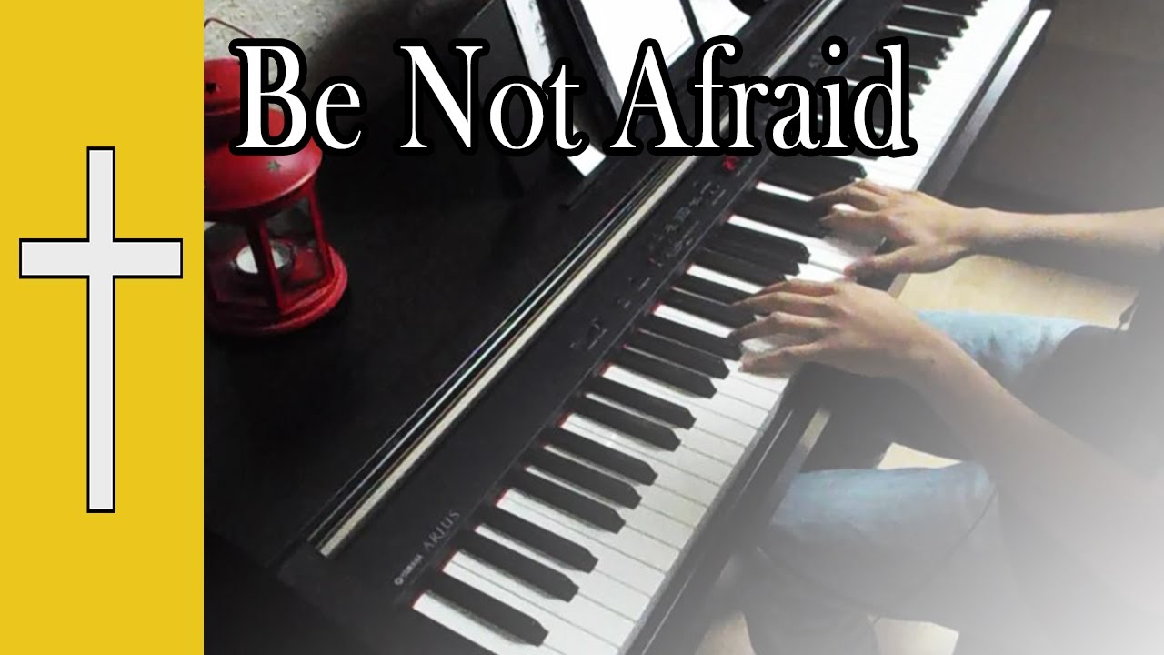 Be Not Afraid || [Piano Instrumental Cover]