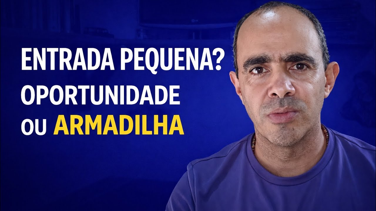 Entrada pequena: oportunidade ou armadilha?