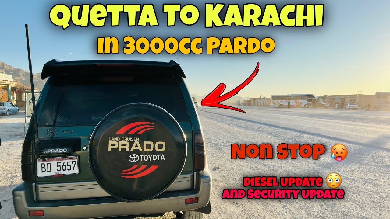 Quetta To karachi By Road 2k25 In Prado Tz 3000cc | Proper Detailed Of Diesel And Road Condition 