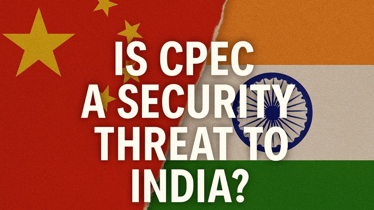Is CPEC a Security Threat to India? | China Pakistan Economic Corridor | India China Tensions