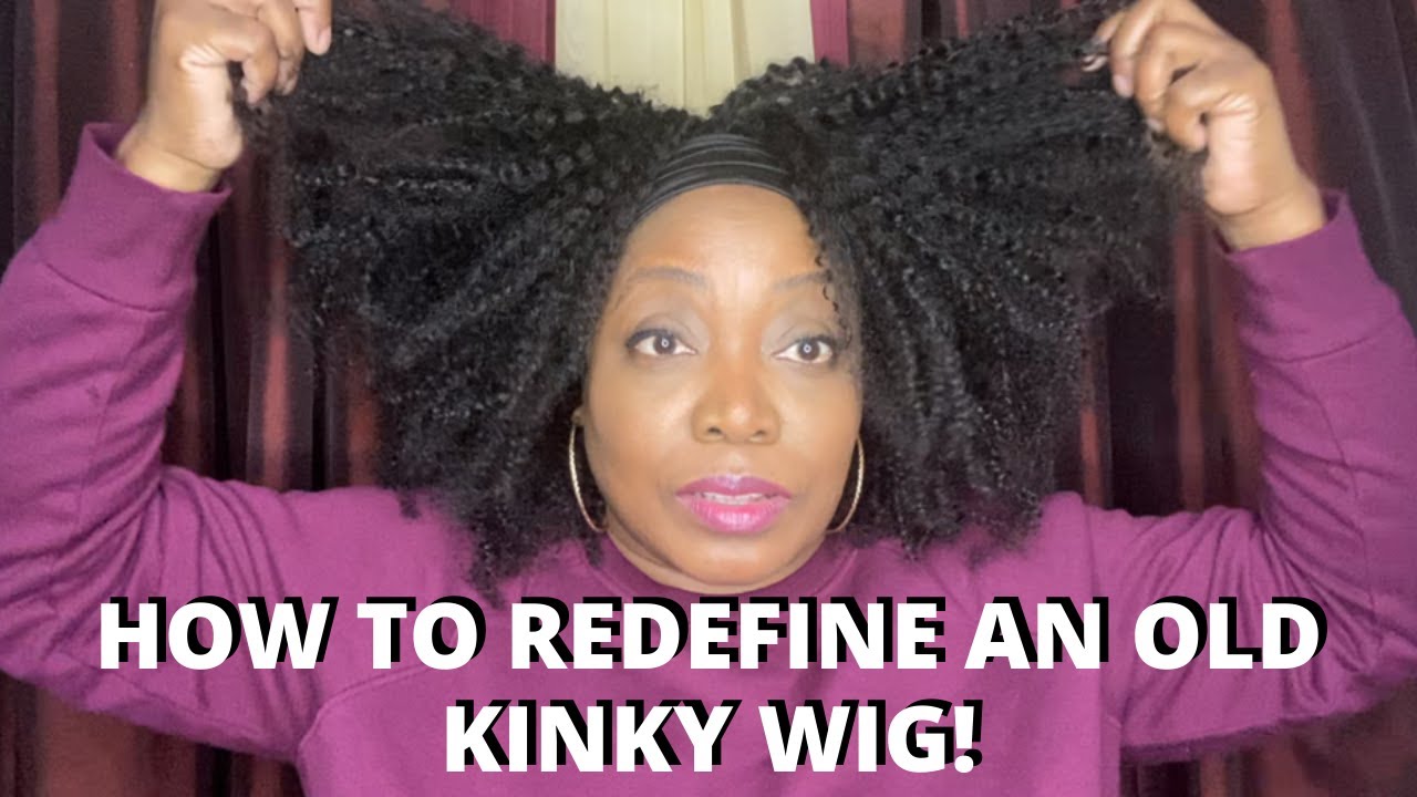 How To Redefine an Old Kinky Wig!