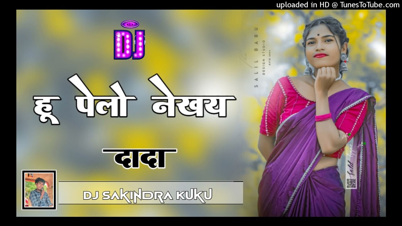 💕 हू पेलो नेखय दादा 💐 hu pelo nekhay dada 😋 !! New kurukh Sarhul song dj remix dj sakindra kuku 
