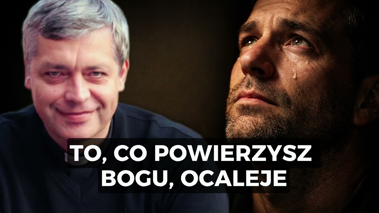 To, co powierzysz Bogu, ocaleje! Ks. Piotr Pawlukiewicz