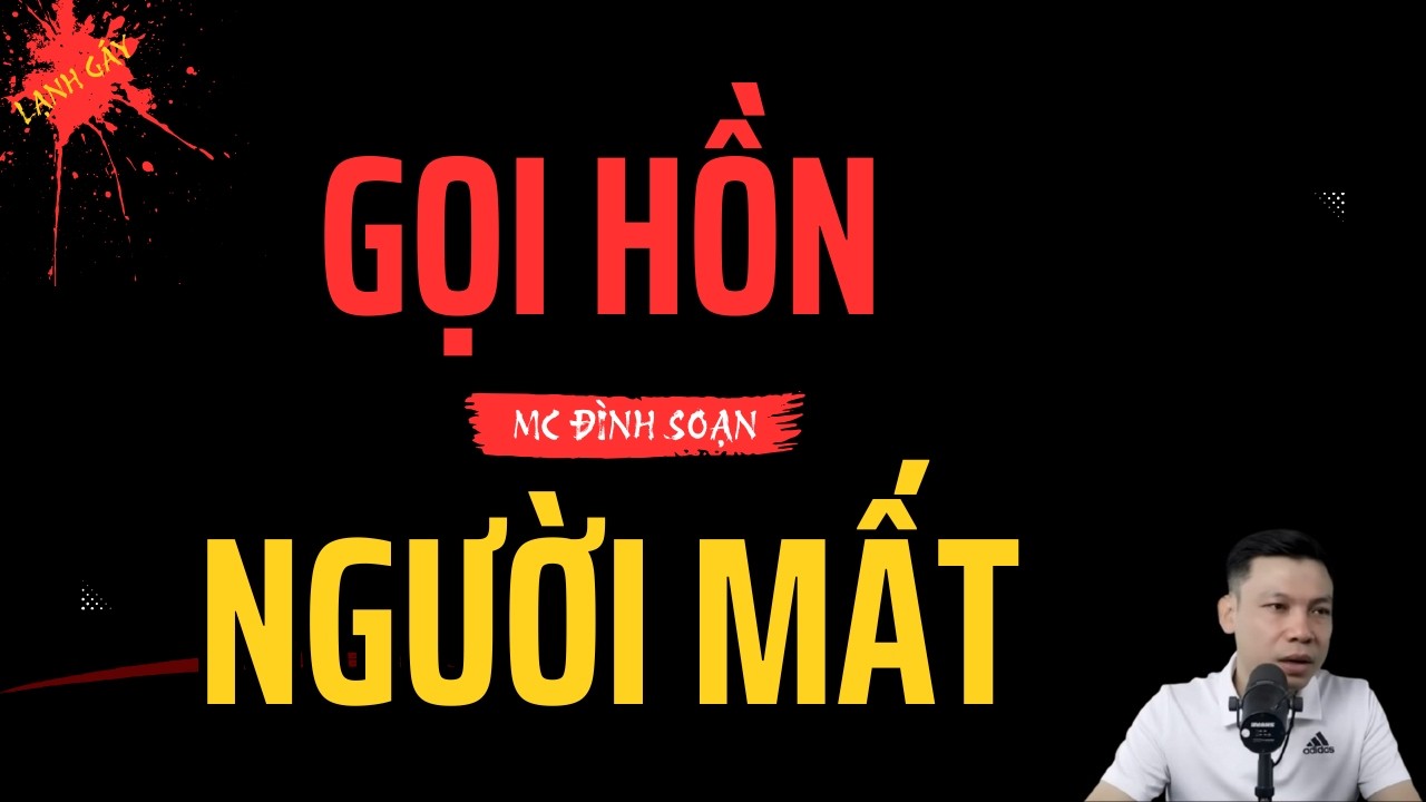 Truyện Ma Có Thật: Gọi Hồn Người Mất – Bí Ẩn Hồn Mẹ Dưới Dòng Sông | MC Đình Soạn