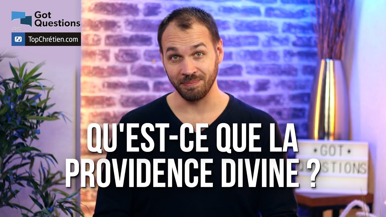 Qu’est-ce que la providence divine ?
