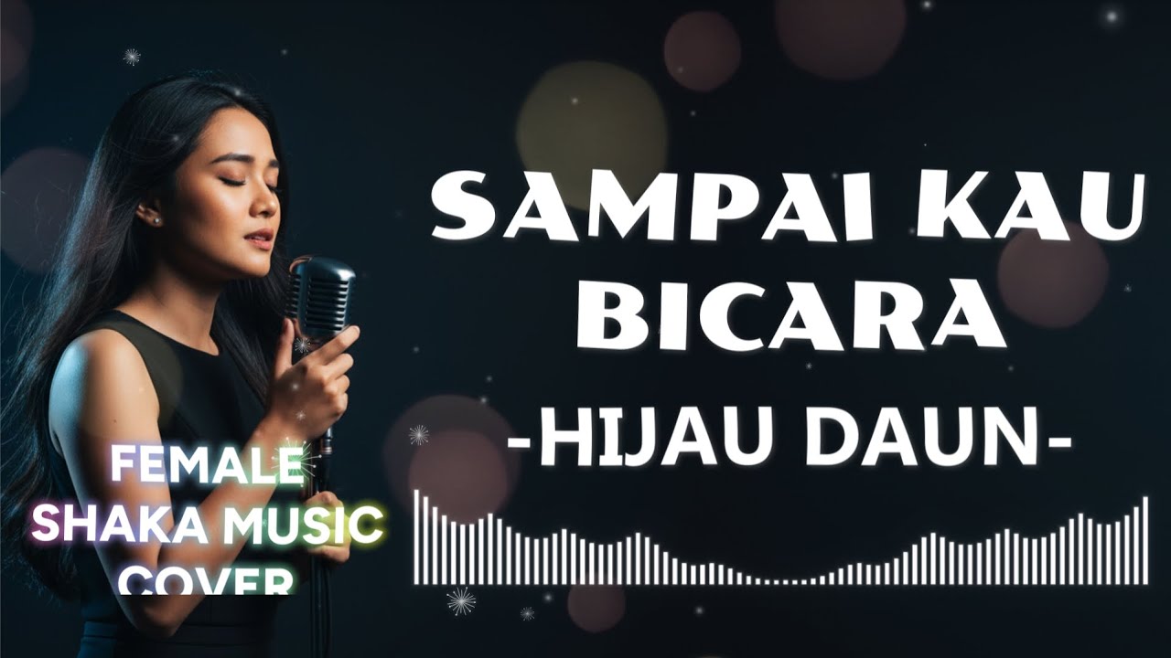 HIJAU DAUN - SAMPAI KAU BICARA |VIDEO LYRIC COVER BY SHAKA MUSIC