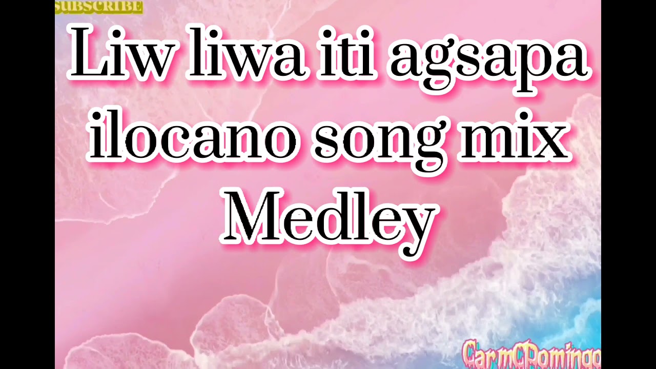Liw liwa ti agsapa ilocano song mix medley(creadite to the original owner to this vidio)