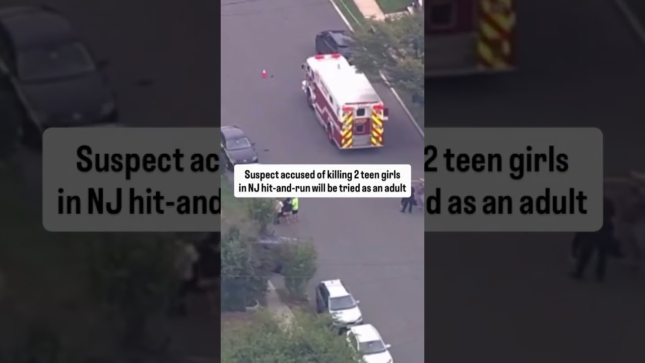 Suspect accused of killing 2 teen girls in NJ hit-and-run will be tried as an adult