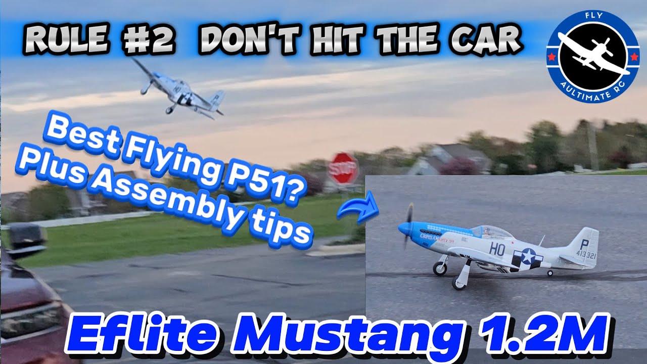 Eflite P51 Mustang 1.2M 2nd Flights:  Rule # 2, Don't Hit the Car - Touch and go Plus Assembly Tips