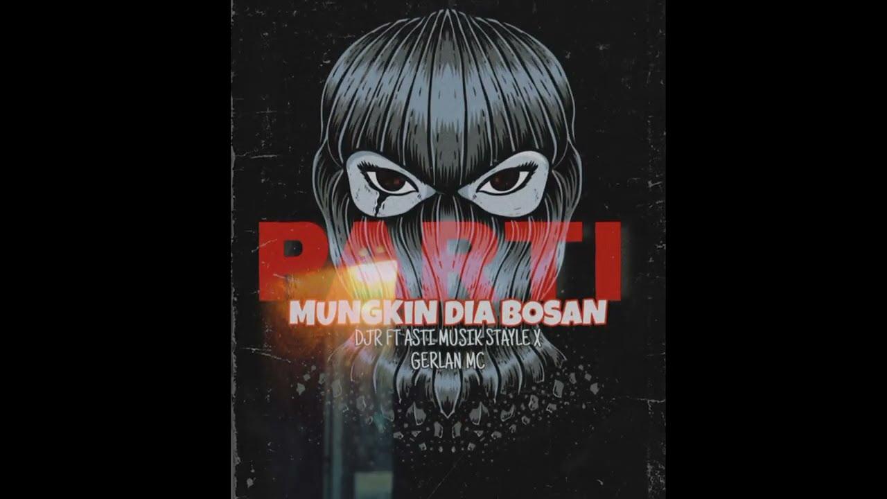PARTI 🔥 | MUNGKIN DIA BOSAN | FT ASTI MUSIK STAYLE X GERLAN MC | { Edit DJR }