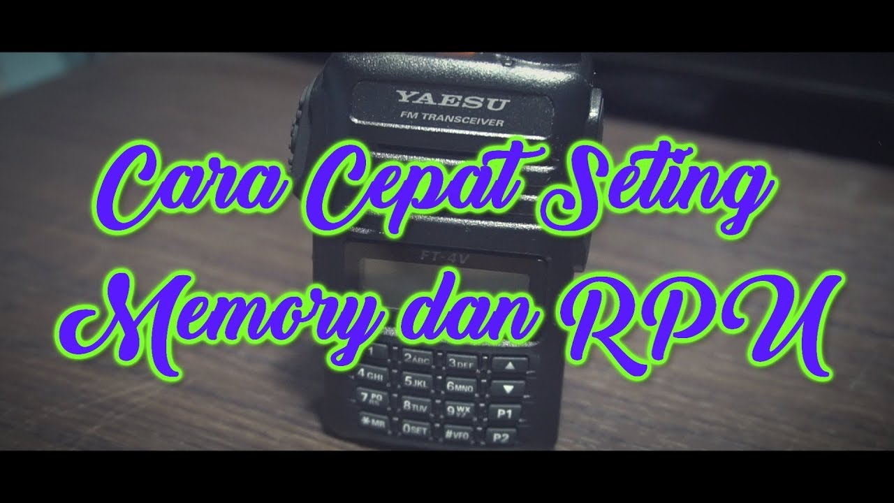 Cara cepat seting memory dan RPU yang benar pada Yaesu FT 4V/4X