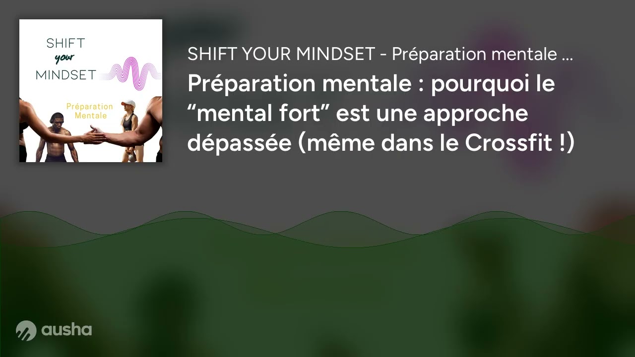 Préparation mentale : pourquoi le “mental fort” est une approche dépassée (même dans le Crossfit !)