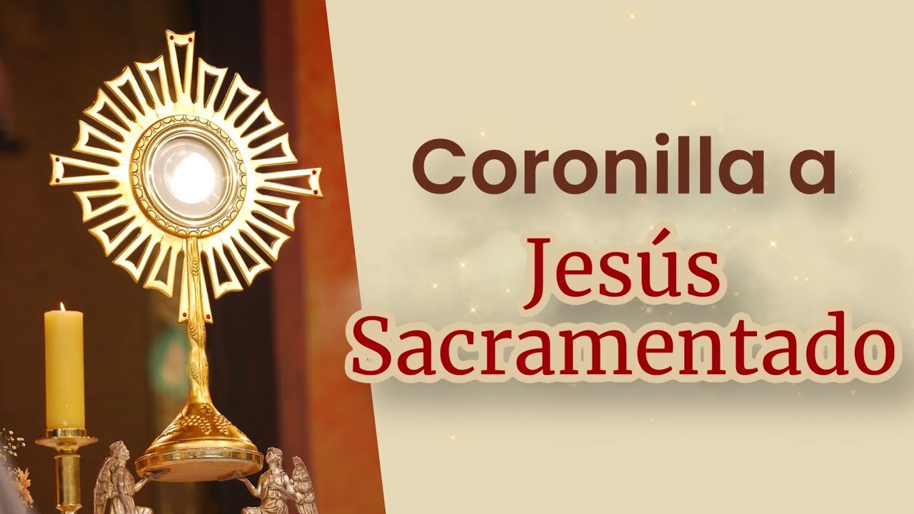 Coronilla a Jesús Sacramentado | Rosario Completo