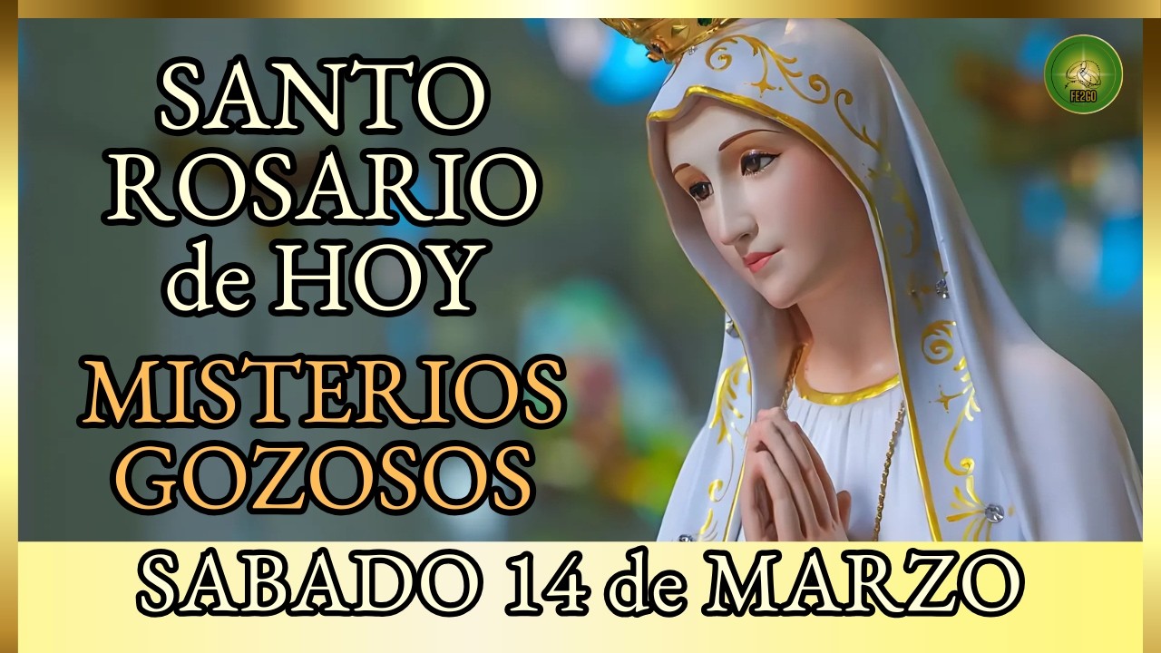 SANTO ROSARIO a la VIRGEN MARIA 🌸 Hoy SABADO 14 de Marzo Misterios Gozosos 🌸 por la Cuaresma