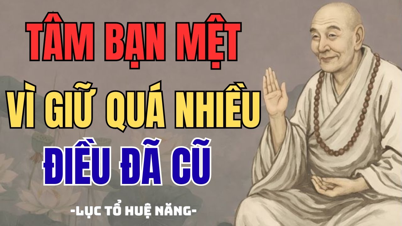 LỤC TỔ HUỆ NĂNG: KHÔNG GIỮ ĐIỀU ĐÃ CŨ, TÂM TỰ AN | PHẬT KHAI TÂM