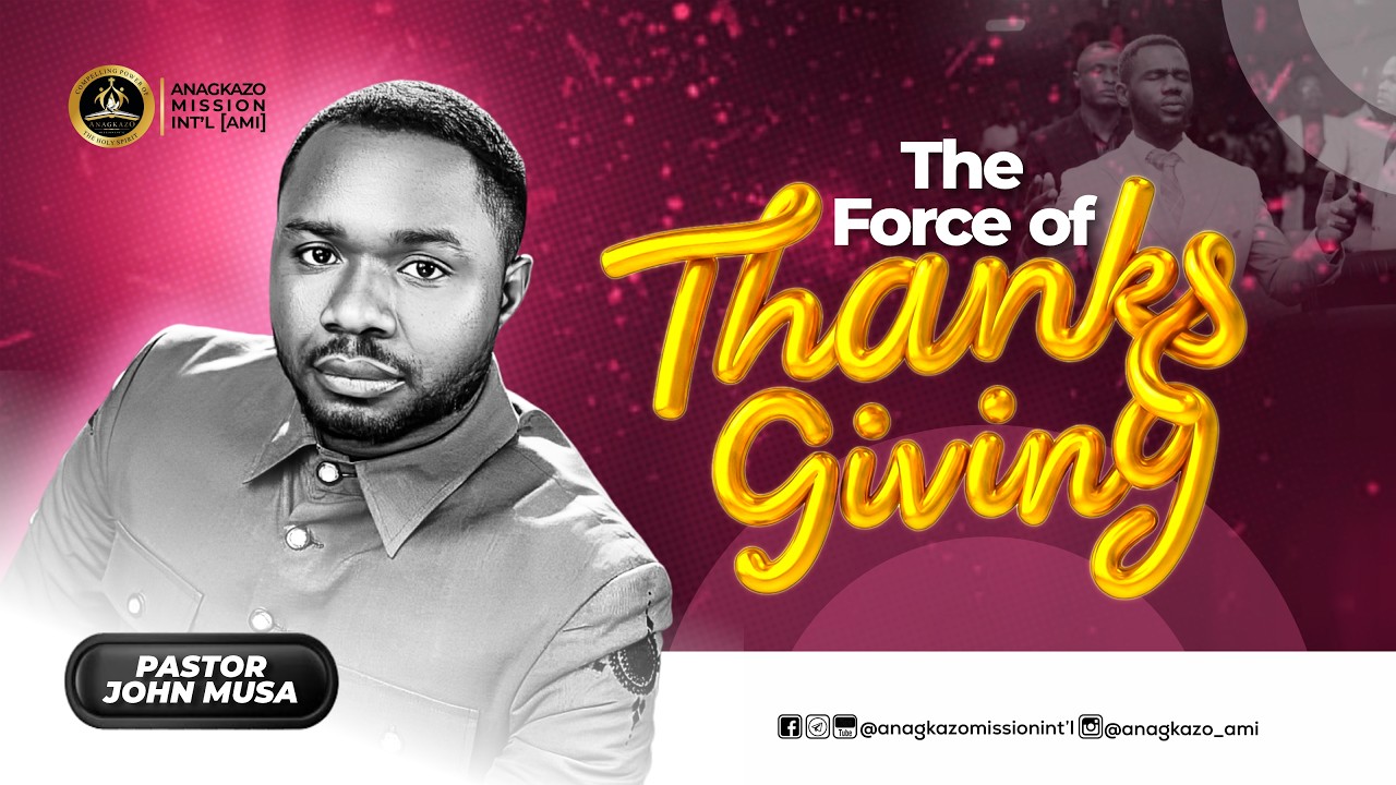 The Force of Thanksgiving || Pastor John Musa || 28:12:2025