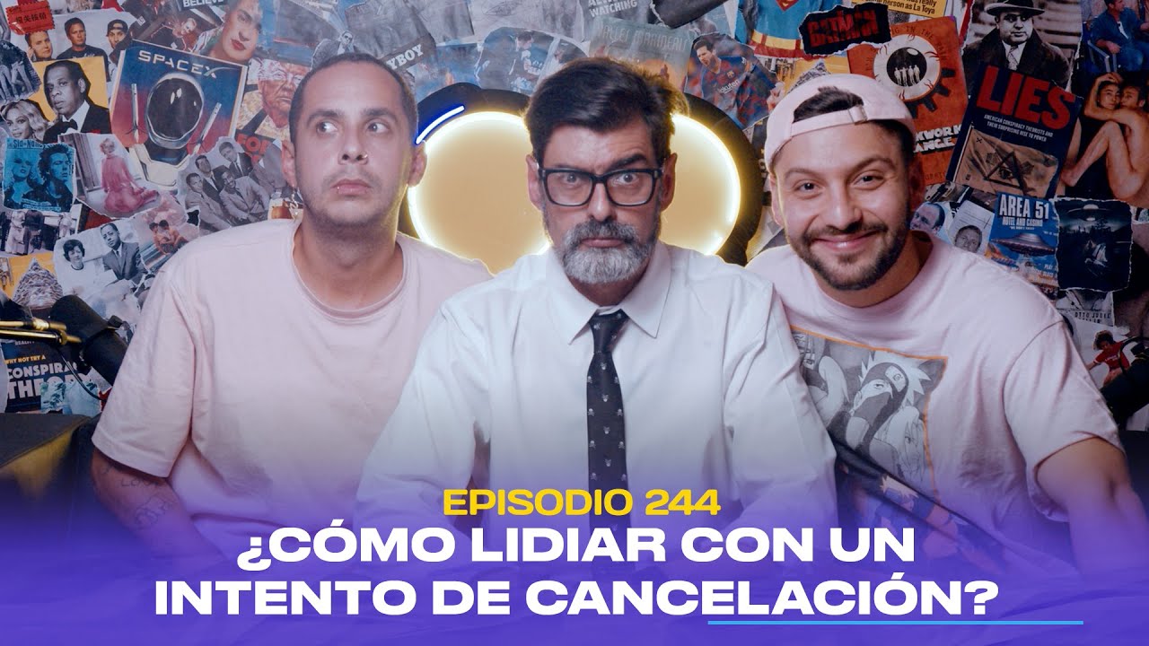 Ep. 244 - ¿Cómo lidiar con un intento de cancelación? (feat. Profesor Briceño)