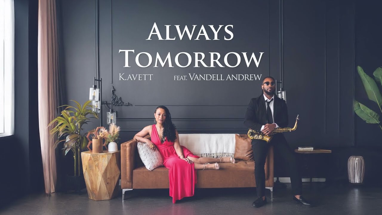 K.Avett &ndash; Always Tomorrow (feat. Vandell Andrew)
