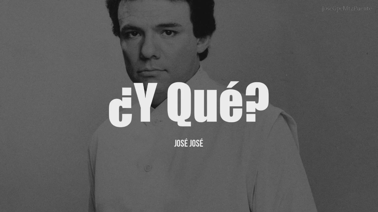 José José - ¿Y Que?, pista karaoke