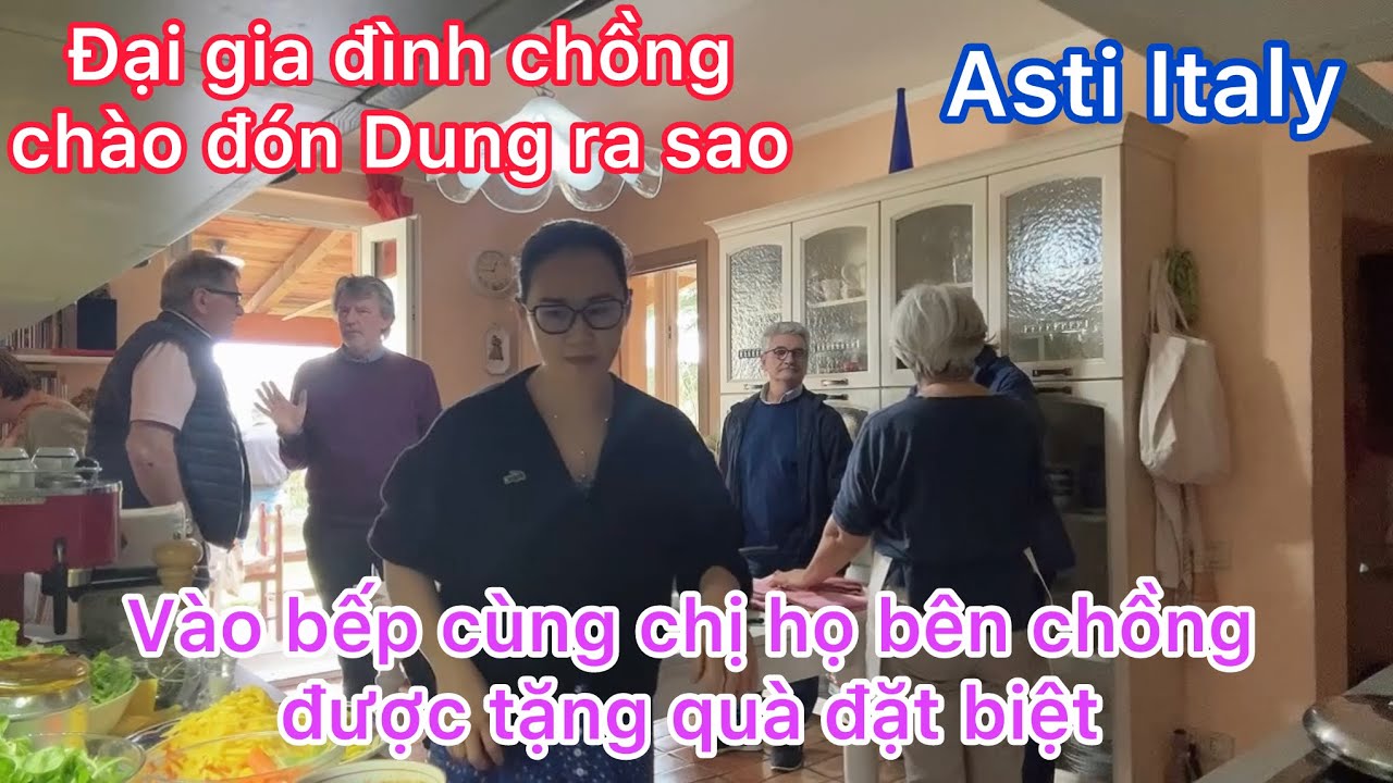 Cùng chị họ bên chồng nấu ăn/đại gia đình chồng chào đón Dung ra sao được tặng quà đặt biệt/Italy