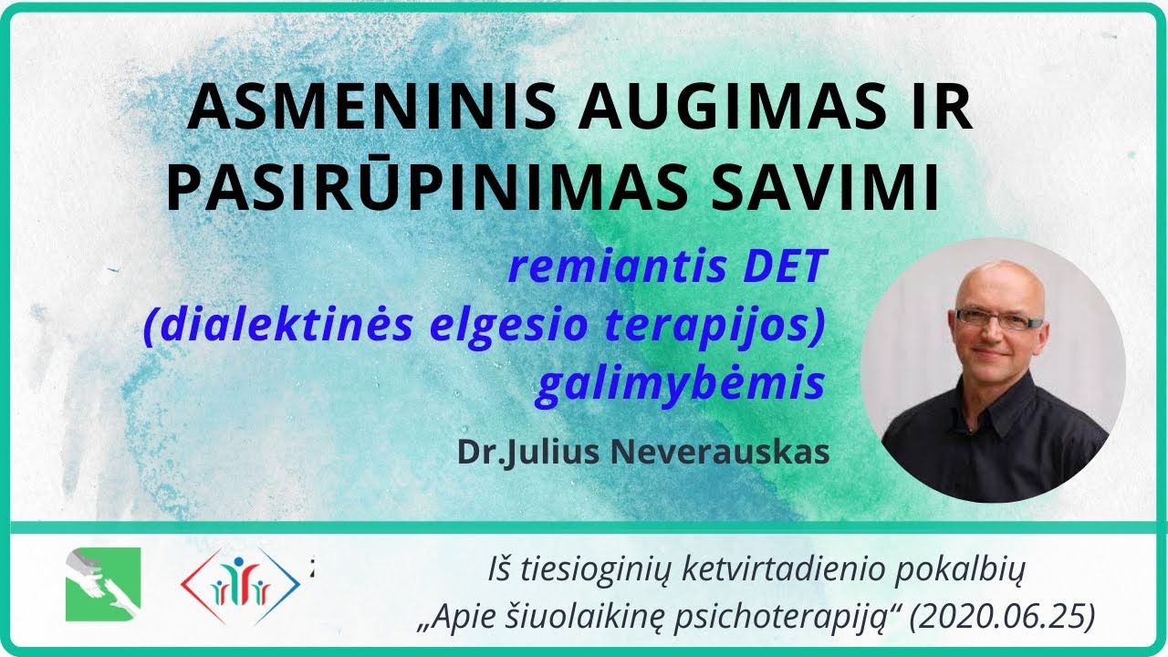 Asmeninis augimas ir pasirūpinimas savimi remiantis DET (dialektinės elgesio terapijos) galimybėmis.