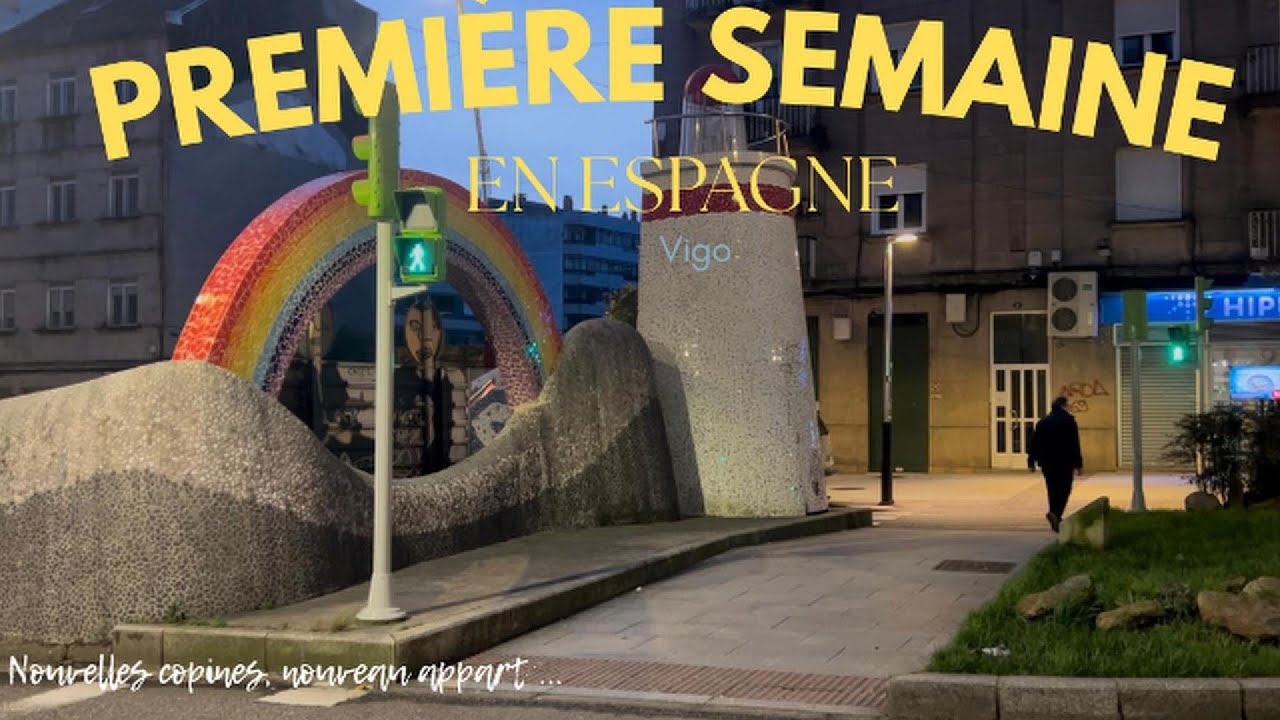 Première semaine en Espagne : nouvelles copines, nouvel appart ...