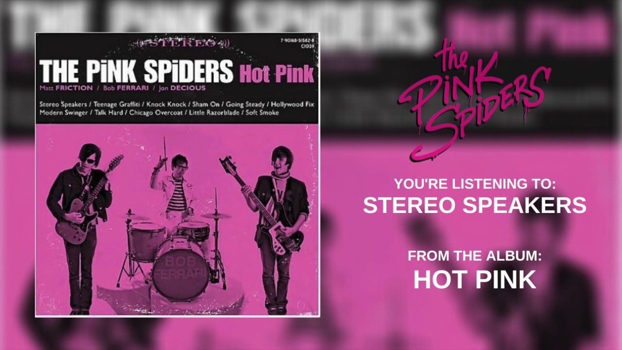 The Pink Spiders - Stereo Speakers