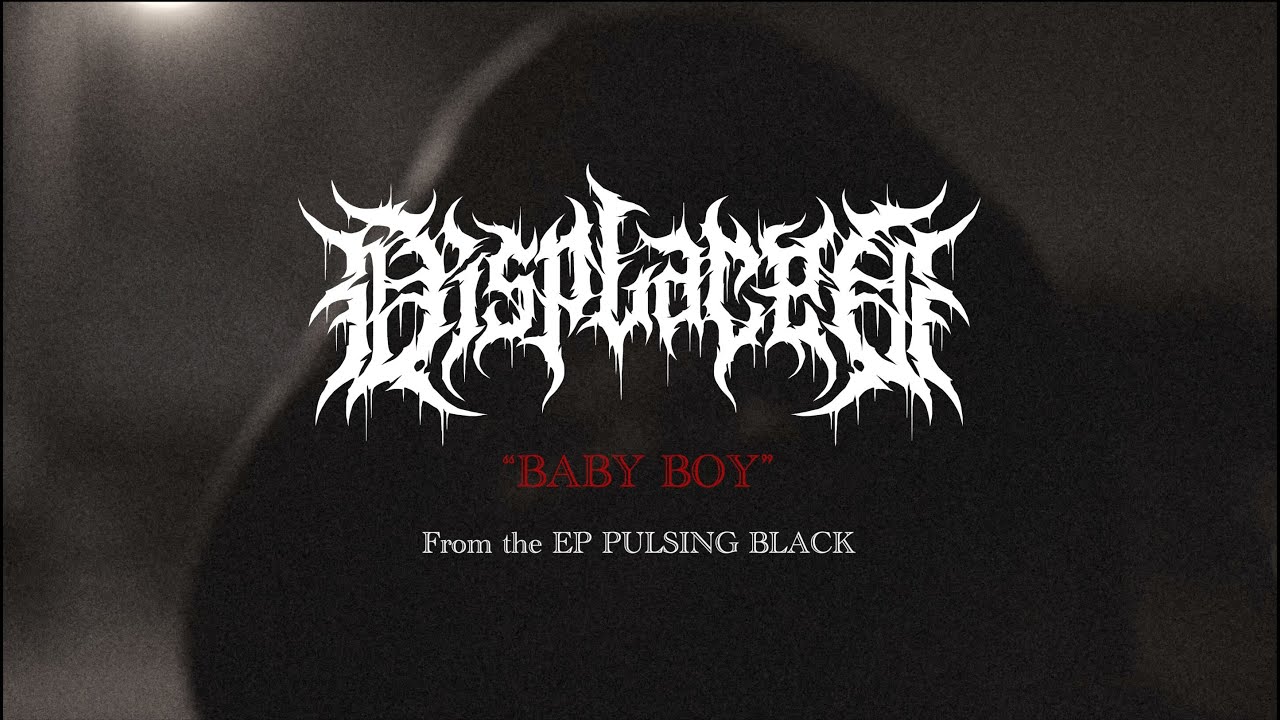 DISPLACED - Baby Boy (Official Stream)