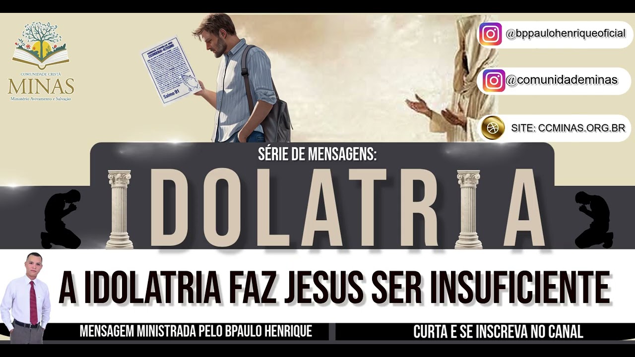 08 - A IDOLATRIA FAZ JESUS SER INSUFICIENTE  - SÉRIE DE MENSAGENS: IDOLATRIA