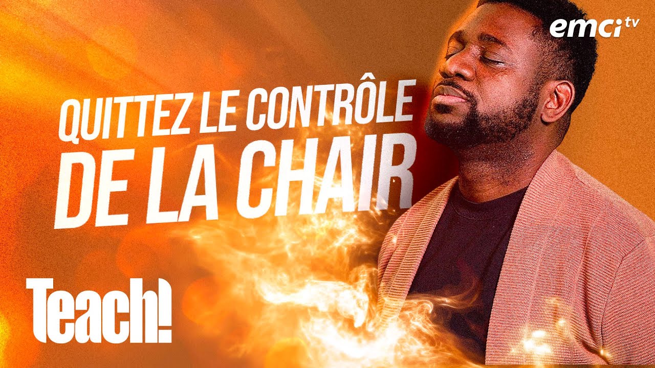 Quittez le contrôle de la chair pour vivre selon l'Esprit - Teach! - Athoms Mbuma