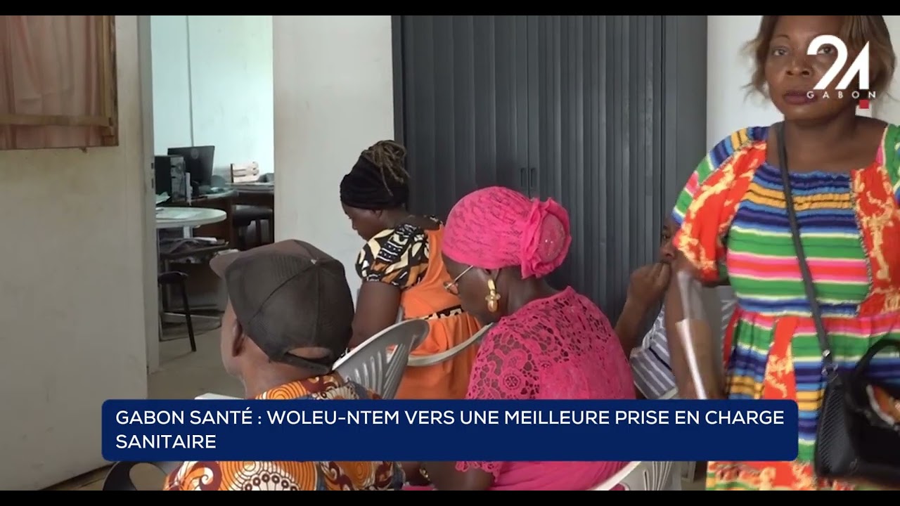 GABON SANT&Eacute;  WOLEU NTEM VERS UNE MEILLEURE PRISE CHARGE SANITAIRE