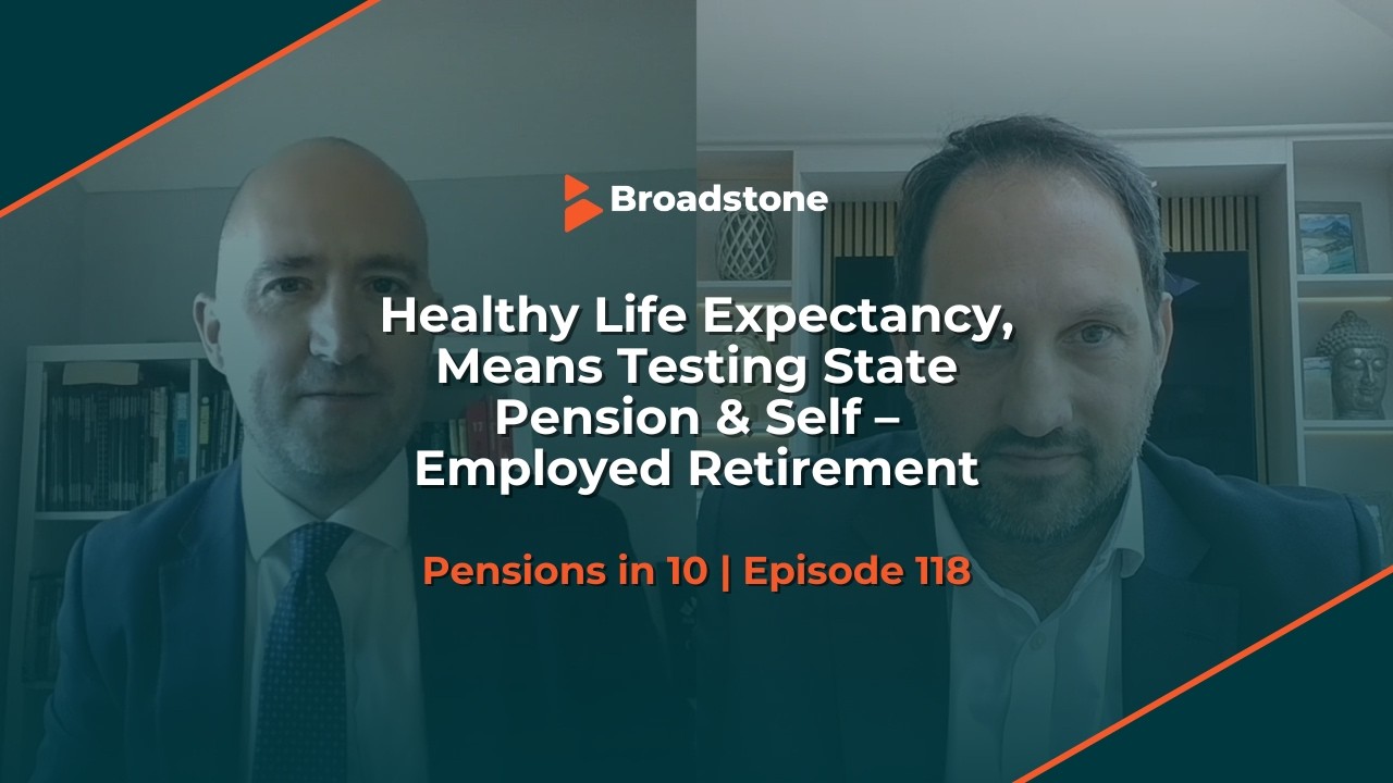 Healthy Life Expectancy, Means Testing State Pension & Self–Employed Retirement | Pensions in 10