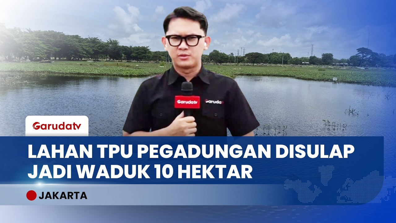 Lahan TPU Pegadungan Bakal Disulap Jadi Waduk Raksasa 10 Hektar