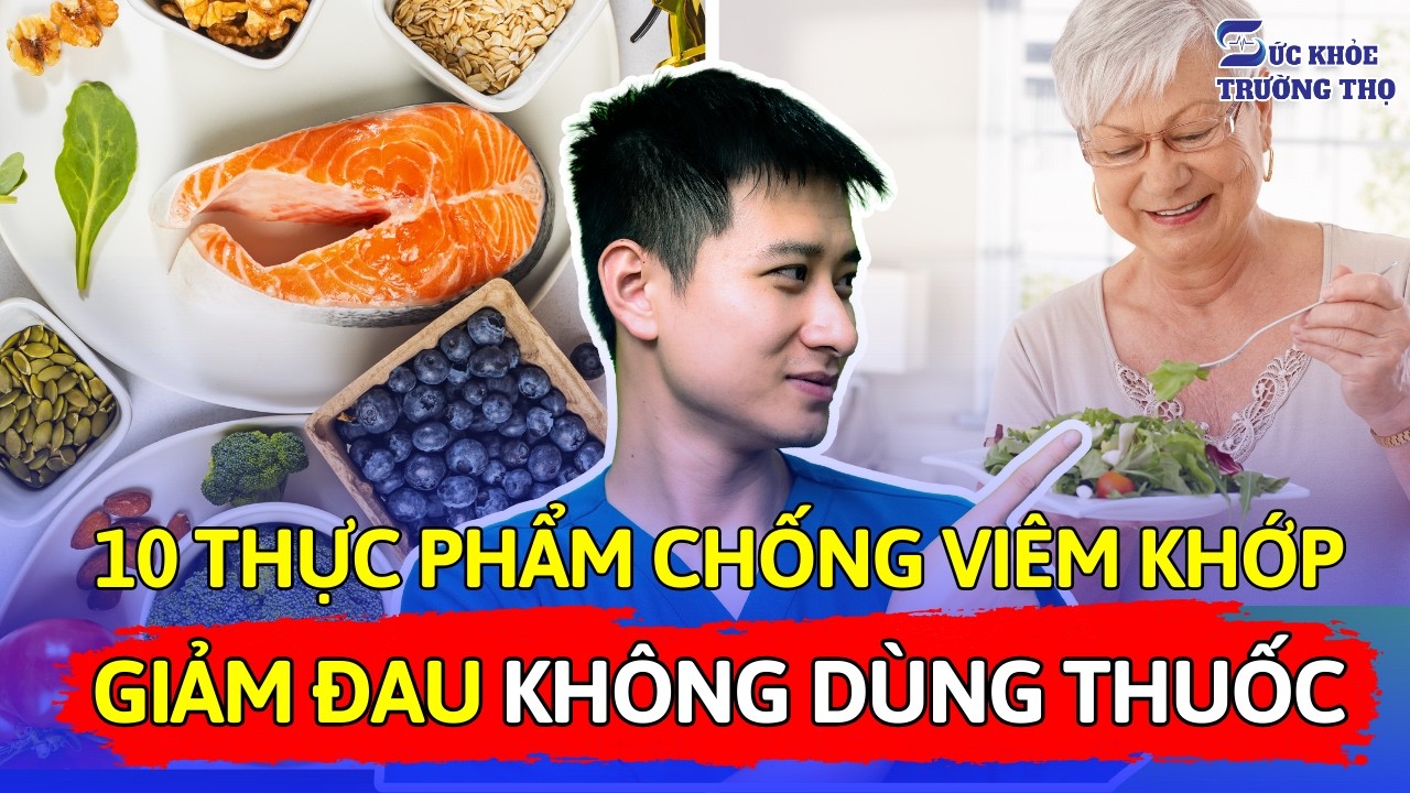 10 Loại Thực Phẩm Vàng Chống Viêm Đau Xương Khớp Tự Nhiên Mạnh Mẽ